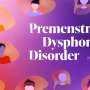 People with Premenstrual Dysphoric Disorder at Higher Risk for Suicidal Thoughts and Behaviors