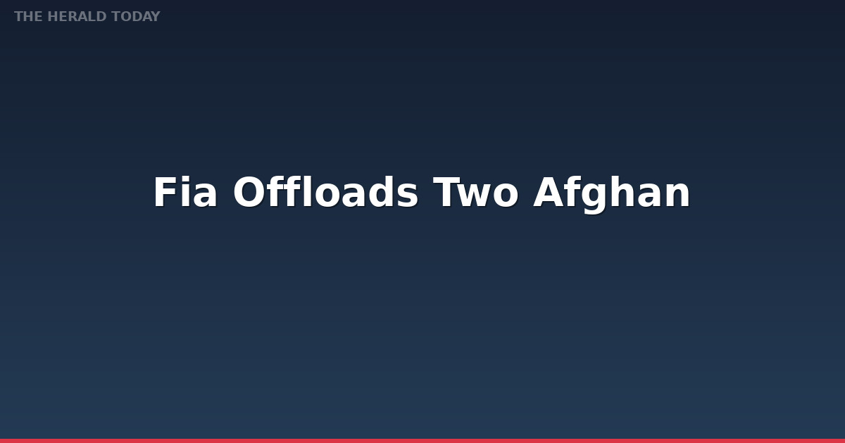 FIA Offloads Two Afghan Nationals With Fake Pakistani Visas and Forged Immigration Stamps at Islamabad Airport