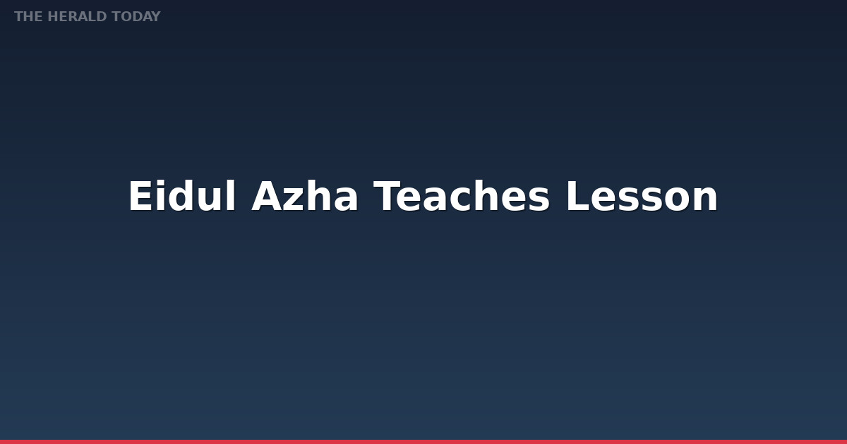 Eidul Azha Teaches Lesson of Sacrificing Personal Desires