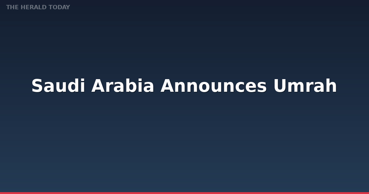 Saudi Arabia Announces Umrah 1448 AH Calendar, Visas From May