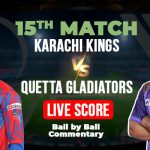 Karachi Kings against Quetta Gladiators Live Score, PSL 2025, KK vs QG Today, Match 15