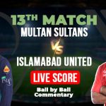 Multan Sultans vs Islamabad United: PSL 10 Match 13 Live Score (MS vs IU)