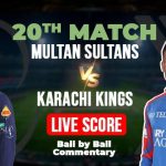 MS vs KK Live Score: Multan Sultans vs Karachi Kings, PSL 10 Today Match 20