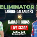 PSL 10 Eliminator 1 Live: Lahore Qalandars Battle Karachi Kings, LQ vs KK Today