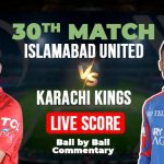 PSL 10 Live: Islamabad United Take on Karachi Kings in Match 30, IU vs KK